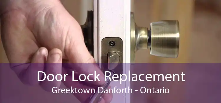 Door Lock Replacement Greektown Danforth - Ontario