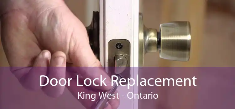 Door Lock Replacement King West - Ontario