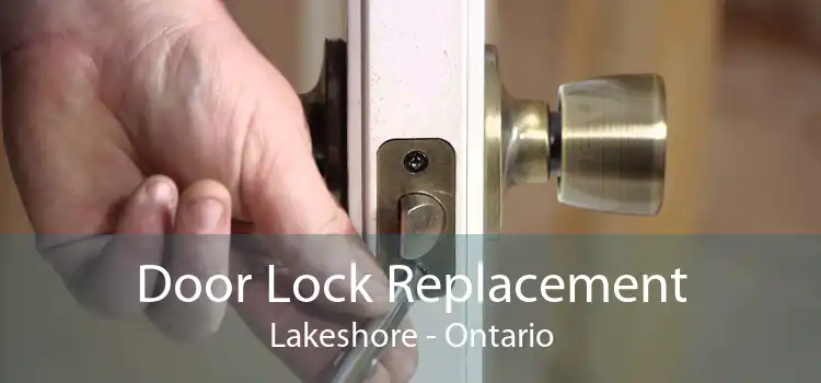 Door Lock Replacement Lakeshore - Ontario