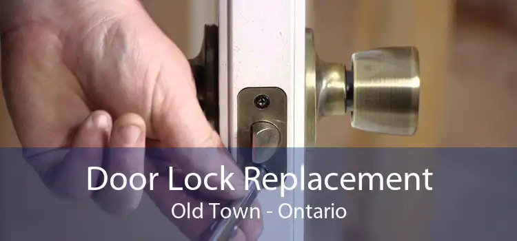 Door Lock Replacement Old Town - Ontario