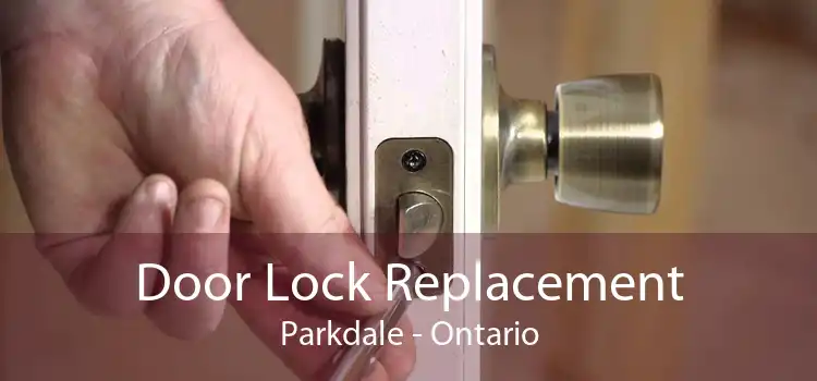 Door Lock Replacement Parkdale - Ontario