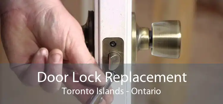 Door Lock Replacement Toronto Islands - Ontario