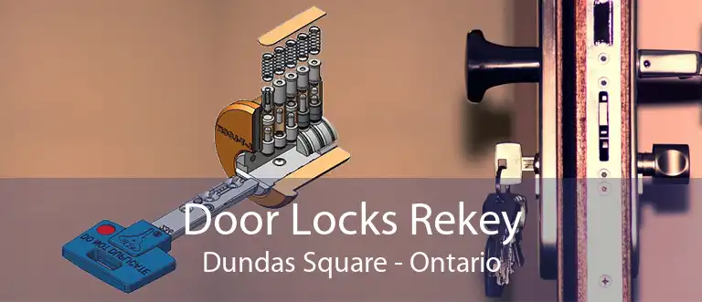 Door Locks Rekey Dundas Square - Ontario