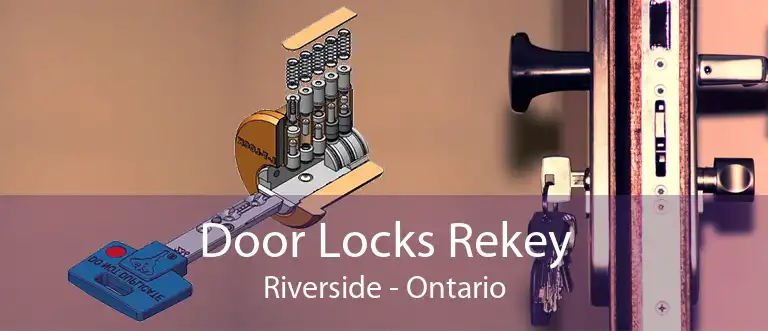 Door Locks Rekey Riverside - Ontario