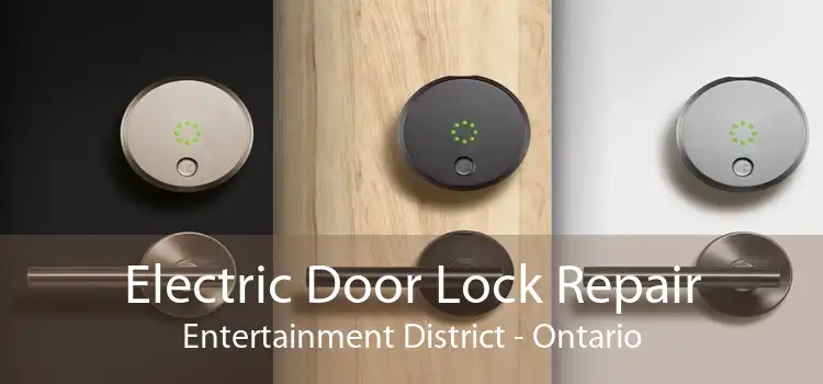 Electric Door Lock Repair Entertainment District - Ontario