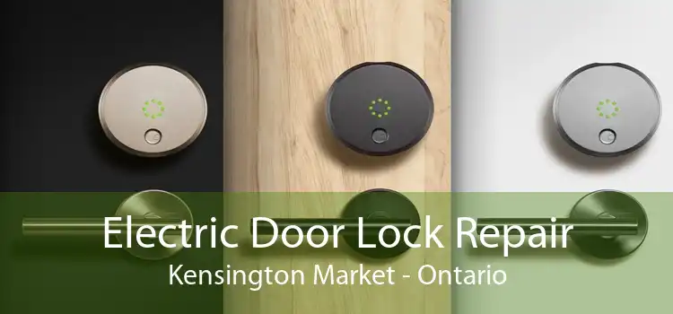 Electric Door Lock Repair Kensington Market - Ontario