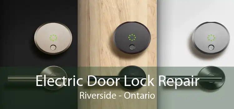 Electric Door Lock Repair Riverside - Ontario