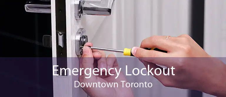 Emergency Lockout Downtown Toronto