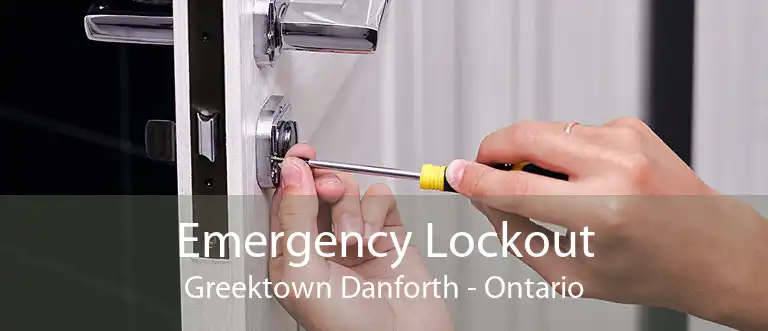 Emergency Lockout Greektown Danforth - Ontario