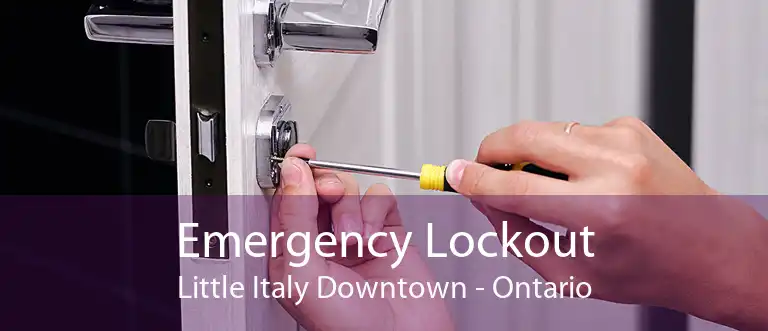 Emergency Lockout Little Italy Downtown - Ontario