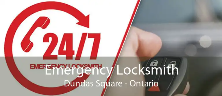 Emergency Locksmith Dundas Square - Ontario