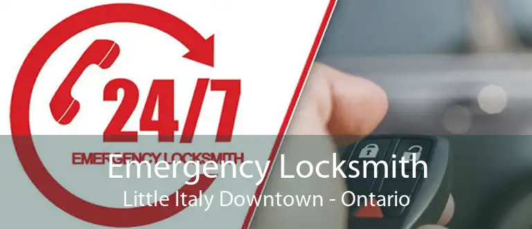 Emergency Locksmith Little Italy Downtown - Ontario
