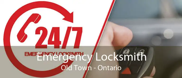 Emergency Locksmith Old Town - Ontario