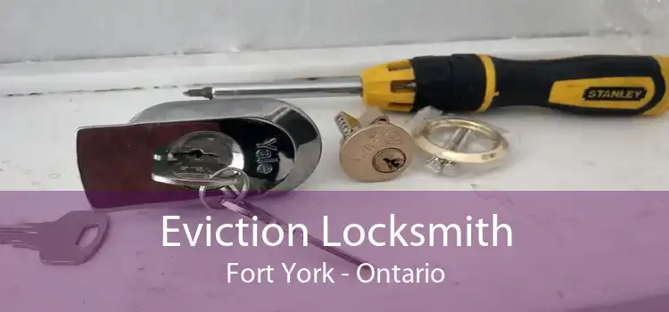 Eviction Locksmith Fort York - Ontario