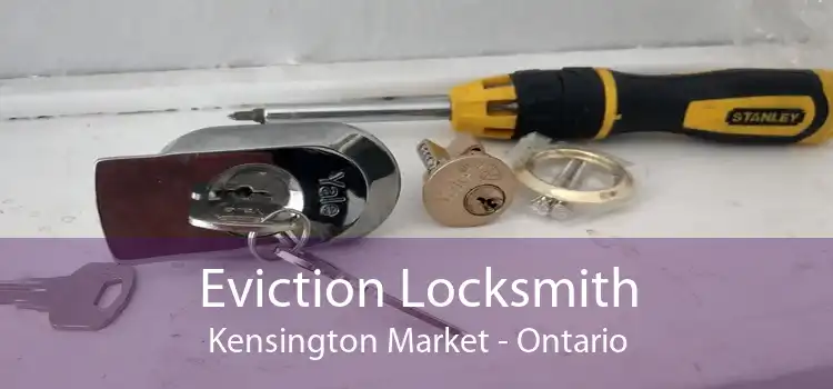 Eviction Locksmith Kensington Market - Ontario