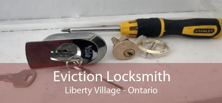 Eviction Locksmith Liberty Village - Ontario
