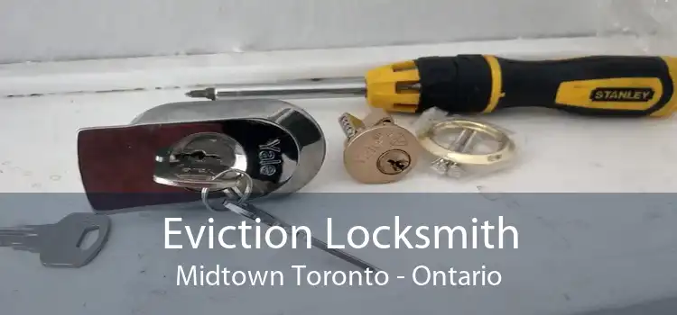 Eviction Locksmith Midtown Toronto - Ontario