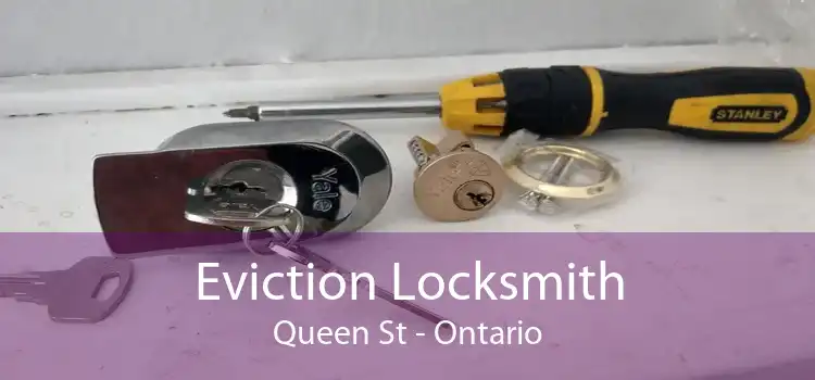 Eviction Locksmith Queen St - Ontario