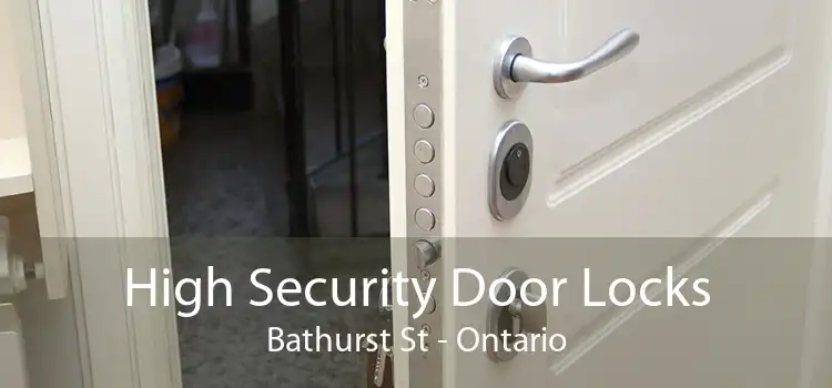High Security Door Locks Bathurst St - Ontario