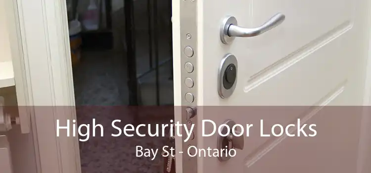 High Security Door Locks Bay St - Ontario