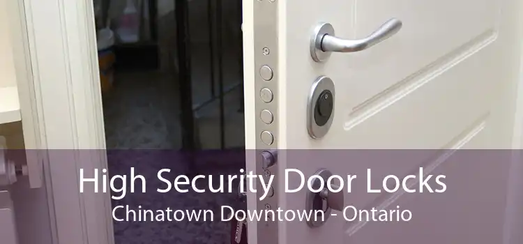 High Security Door Locks Chinatown Downtown - Ontario