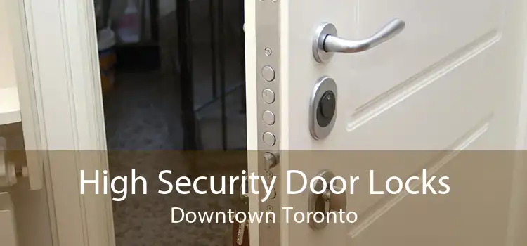 High Security Door Locks Downtown Toronto