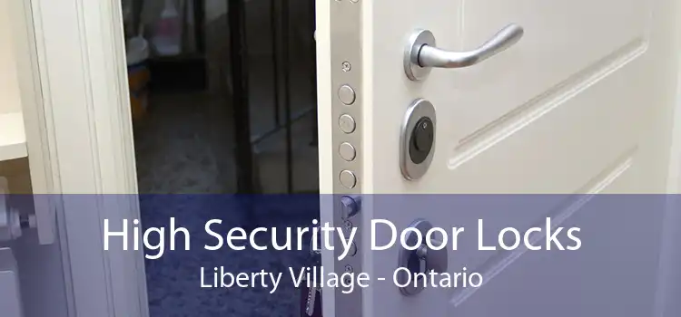 High Security Door Locks Liberty Village - Ontario