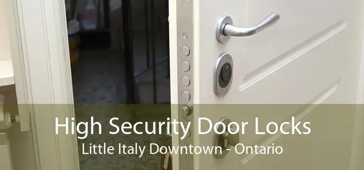 High Security Door Locks Little Italy Downtown - Ontario