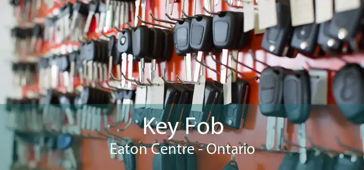 Key Fob Eaton Centre - Ontario