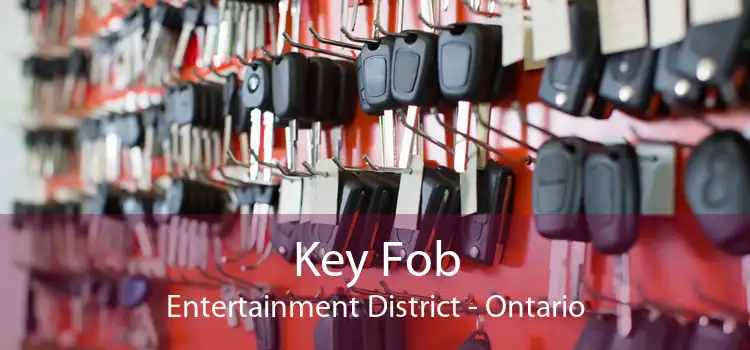 Key Fob Entertainment District - Ontario