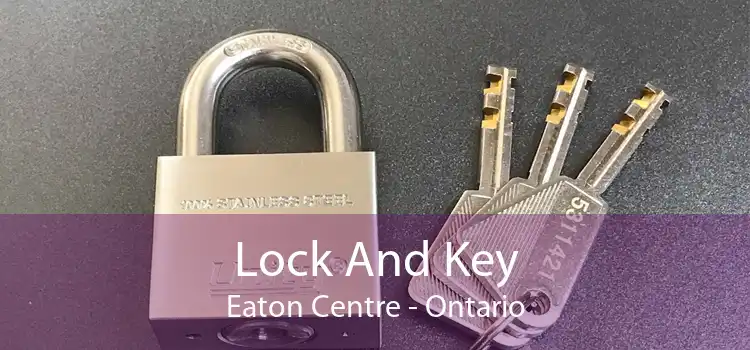 Lock And Key Eaton Centre - Ontario