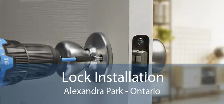 Lock Installation Alexandra Park - Ontario
