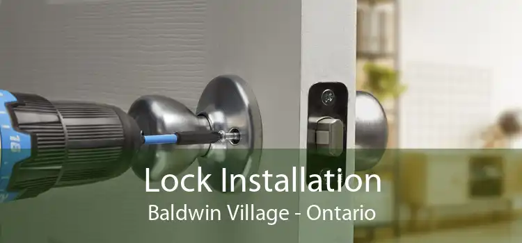 Lock Installation Baldwin Village - Ontario