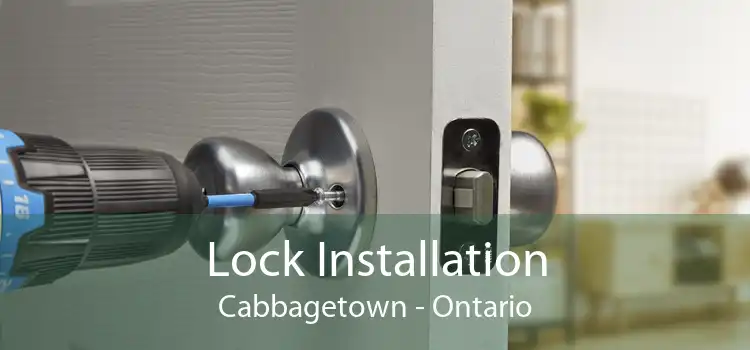 Lock Installation Cabbagetown - Ontario
