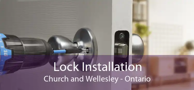 Lock Installation Church and Wellesley - Ontario