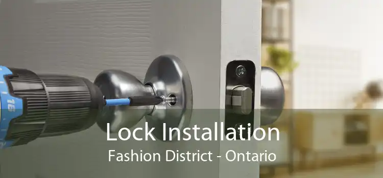 Lock Installation Fashion District - Ontario