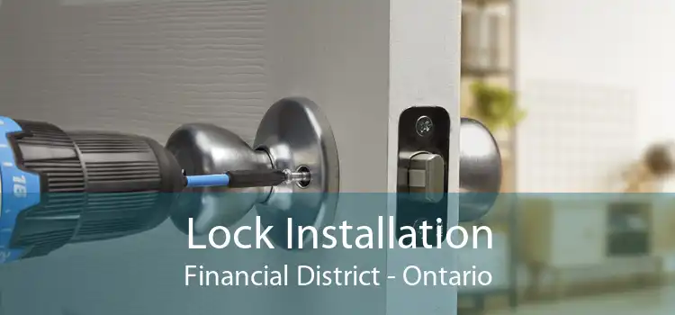 Lock Installation Financial District - Ontario