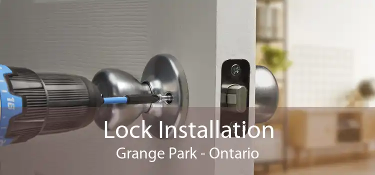 Lock Installation Grange Park - Ontario