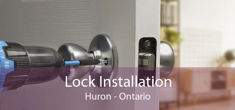 Lock Installation Huron - Ontario