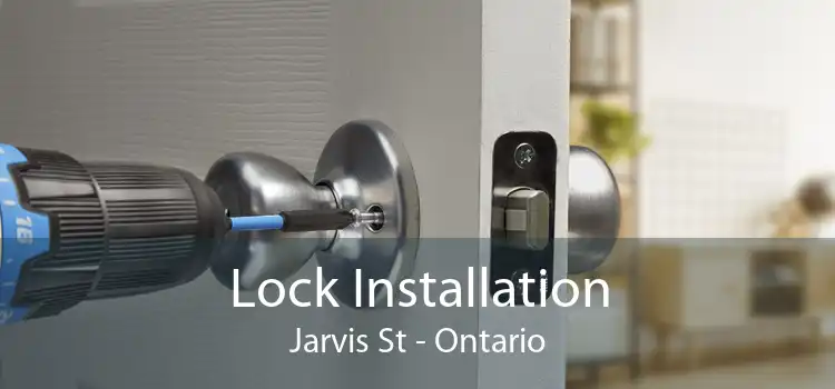 Lock Installation Jarvis St - Ontario