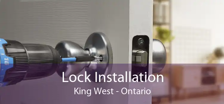 Lock Installation King West - Ontario