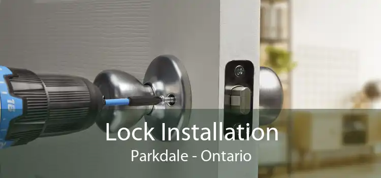 Lock Installation Parkdale - Ontario