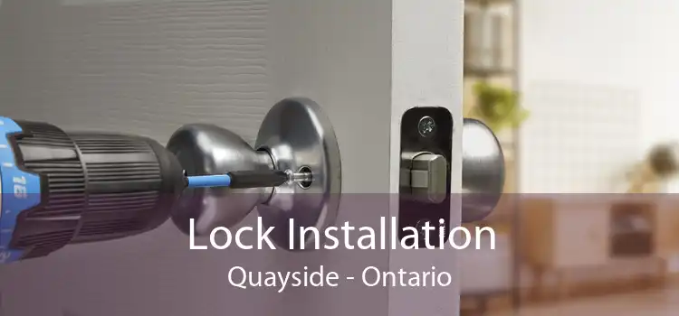 Lock Installation Quayside - Ontario