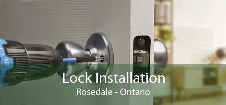 Lock Installation Rosedale - Ontario