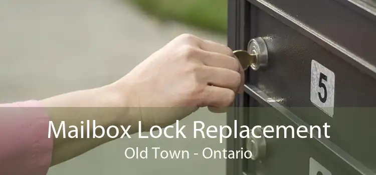 Mailbox Lock Replacement Old Town - Ontario