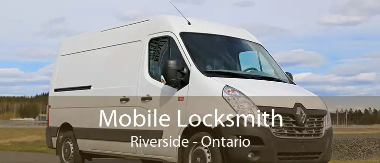Mobile Locksmith Riverside - Ontario