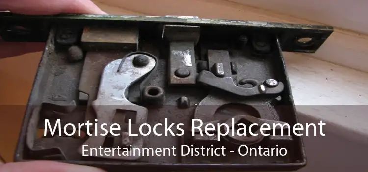 Mortise Locks Replacement Entertainment District - Ontario