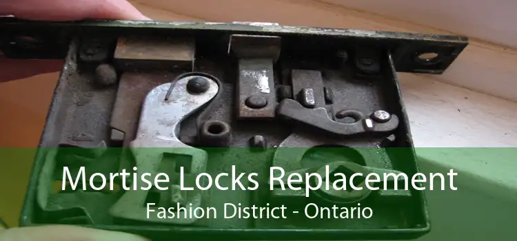 Mortise Locks Replacement Fashion District - Ontario