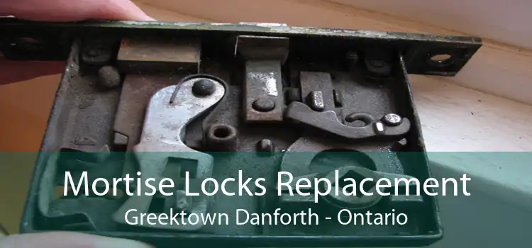 Mortise Locks Replacement Greektown Danforth - Ontario