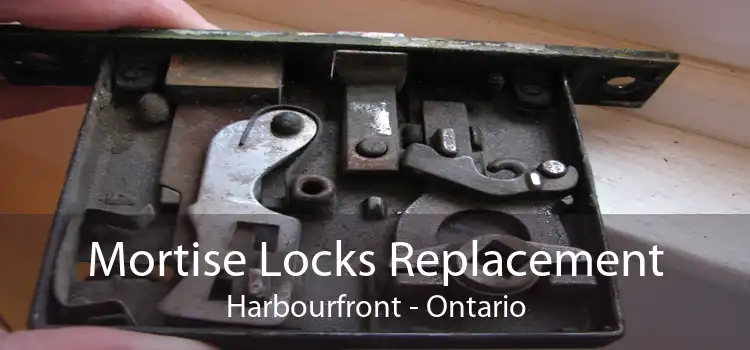 Mortise Locks Replacement Harbourfront - Ontario